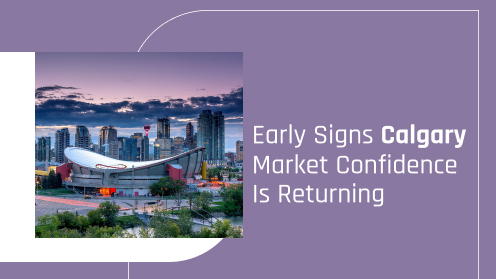 Early Signs Calgary Housing Market Confidence Is Returning