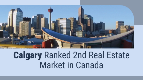 Calgary Ranked 2nd Real Estate Market in Canada