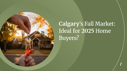 Is Calgary’s Fall Market Ideal For 2025 Home Buyers?