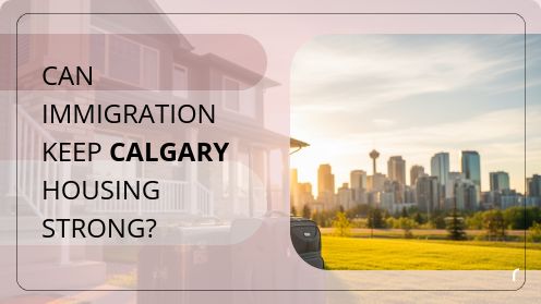Can Immigration Keep Calgary Housing Strong?