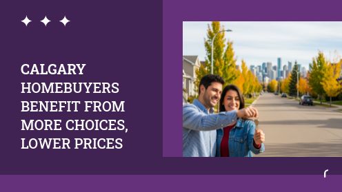 Calgary Homebuyers Benefit From More Choices, Lower Prices